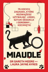 Miaudle. 75 kocich zagadek kryminalnych. Autor: Moore Gareth, Laura Jayne Ayres. Multiszop.pl Okładka książki Miaudle. 75 kocich zagadek kryminalnych