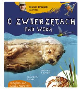 Okładka książki Michał Brodacki opowiada o zwierzętach nad wodą