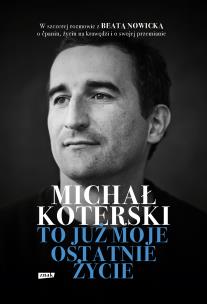 Okładka książki Michał Koterski. To już moje ostatnie życie