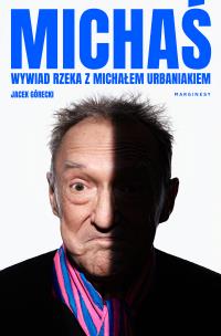 Michaś. Wywiad rzeka z Michałem Urbaniakiem. Autor: Górecki Jacek. Multiszop.pl Okładka książki Michaś. Wywiad rzeka z Michałem Urbaniakiem