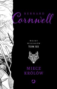 Miecz królów. Wojny wikingów. Tom 12. Autor: Bernard Cornwell. Multiszop.pl Okładka książki Miecz królów. Wojny wikingów. Tom 12