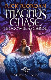 Okładka książki Miecz Lata. Magnus Chase i bogowie Asgardu. Tom 1 wyd. 2023