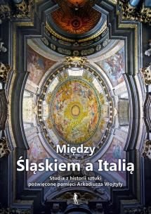 Między Śląskiem a Italią. Autor: Andrzej Kozieł, Wyrzykowska Małgorzata. Multiszop.pl Okładka książki Między Śląskiem a Italią