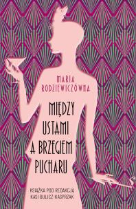 Między ustami a brzegiem pucharu. Autor: Maria Rodziewiczówna. Multiszop.pl Okładka książki Między ustami a brzegiem pucharu