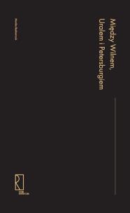 Okładka książki Między Wilnem, Uralem i Petersburgiem