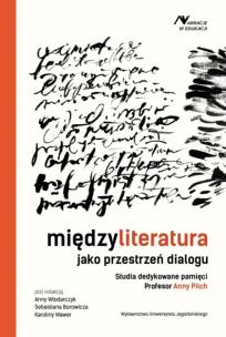 Międzyliteratura jako przestrzeń dialogu. Studia dedykowane pamięci Profesor Anny Pilch. Autor: Opracowanie zbiorowe. Multiszop.pl Okładka książki Międzyliteratura jako przestrzeń dialogu. Studia dedykowane pamięci Profesor Anny Pilch