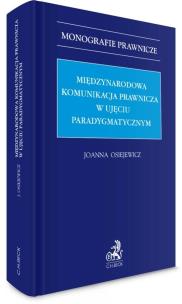 Międzynarodowa komunikacja prawnicza w ujęciu para. Autor: Osiejewicz Joanna. Multiszop.pl Okładka książki Międzynarodowa komunikacja prawnicza w ujęciu para