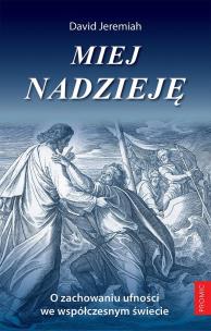 Miej nadzieję. Autor: David Jeremiah. Multiszop.pl Okładka książki Miej nadzieję