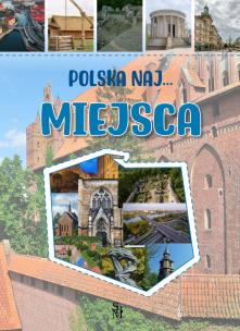 Miejsca. Polska NAJ…. Autor: Monika Płóciennik. Multiszop.pl Okładka książki Miejsca. Polska NAJ…
