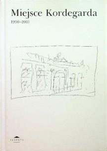 Miejsce Kordegarda 1990-2001. Autor: red. Joanna Mansfeld, Wiesława Wiechchowska. Multiszop.pl Okładka książki Miejsce Kordegarda 1990-2001
