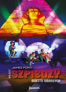 Miejscy Szpiedzy Tom 4 Miasto Umarłych. Autor: Ponti James. Multiszop.pl Okładka książki Miejscy Szpiedzy Tom 4 Miasto Umarłych