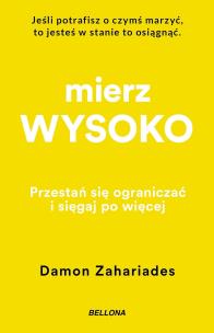 Mierz wysoko. Autor: Zahariades Damon. Multiszop.pl Okładka książki Mierz wysoko