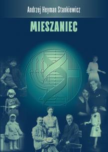 Mieszaniec. Autor: Andrzej Heyman Stankiewicz. Multiszop.pl Okładka książki Mieszaniec