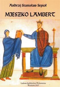 Mieszko Lambert. Autor: Andrzej Stanisław Sepioł. Multiszop.pl Okładka książki Mieszko Lambert