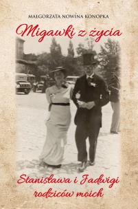 Okładka książki Migawki z życia Stanisława i Jadwigi - rodziców moich