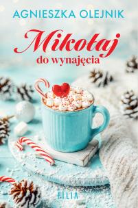 Mikołaj do wynajęcia. Autor: Olejnik Agnieszka. Multiszop.pl Okładka książki Mikołaj do wynajęcia