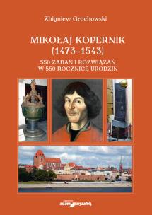 Okładka książki Mikołaj Kopernik (1473-1543). 550 zadań i rozwiązań w 550 rocznicę urodzin