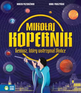Okładka książki Mikołaj Kopernik. Geniusz, który wstrzymał Słońce