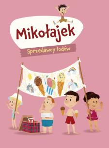 Mikołajek. Sprzedawcy lodów. Autor: Marjorie Demaria, Natalia Zmaczyńska. Multiszop.pl Okładka książki Mikołajek. Sprzedawcy lodów