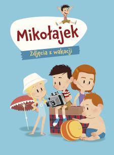 Mikołajek. Zdjęcia z wakacji. Autor: Marjorie Demaria, Natalia Zmaczyńska. Multiszop.pl Okładka książki Mikołajek. Zdjęcia z wakacji