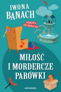 Miłość i mordercze parówki. Autor: Banach Iwona. Multiszop.pl Okładka książki Miłość i mordercze parówki