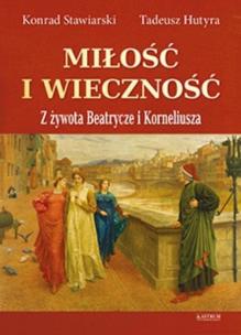 Miłość i wieczność. Autor: Tadeusz Hutyra, Konrad Stawiarski. Multiszop.pl Okładka książki Miłość i wieczność