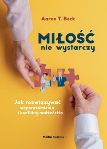 Miłość nie wystarczy. Autor: Beck Aaron T., Jankowski Andrzej. Multiszop.pl Okładka książki Miłość nie wystarczy
