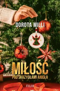 Miłość pod skrzydłami Anioła. Autor: Dorota Milli. Multiszop.pl Okładka książki Miłość pod skrzydłami Anioła