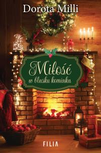 Miłość w blasku kominka. Autor: Dorota Milli. Multiszop.pl Okładka książki Miłość w blasku kominka
