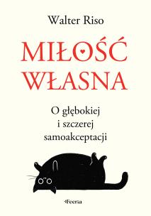 Okładka książki Miłość własna. O głębokiej i szczerej samoakceptacji