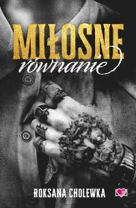 Miłosne równanie. Autor: Cholewka Roksana. Multiszop.pl Okładka książki Miłosne równanie
