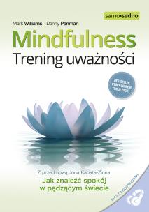 Mindfulness. Trening uważności. Autor: Williams Mark, Danny Penman, Zimnoch Katarzyna. Multiszop.pl Okładka książki Mindfulness. Trening uważności