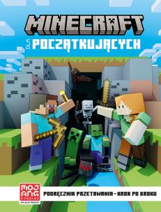 Minecraft dla początkujących. Podręcznik. Autor: Milton Stephanie, Ryan Marsh, Anna Hikiert. Multiszop.pl Okładka książki Minecraft dla początkujących. Podręcznik
