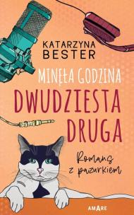 Minęła godzina dwudziesta druga. Romans z pazurkiem. Autor: Bester Katarzyna. Multiszop.pl Okładka książki Minęła godzina dwudziesta druga. Romans z pazurkiem