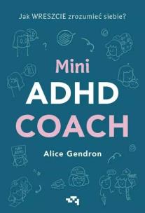 Mini ADHD Coach. Autor: Gendron Alice. Multiszop.pl Okładka książki Mini ADHD Coach