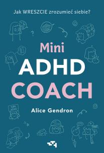 Mini ADHD Coach. Autor: Gendron Alice. Multiszop.pl Okładka książki Mini ADHD Coach