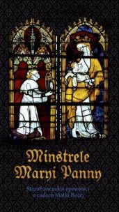 Minstrele Maryi Panny. Autor: Drzewicka Anna. Multiszop.pl Okładka książki Minstrele Maryi Panny