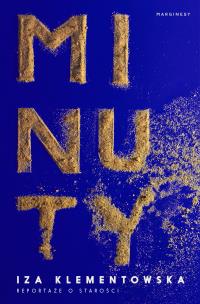 Okładka książki Minuty. Reportaże o starości