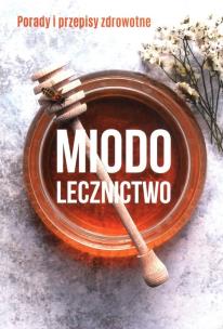Okładka książki Miodolecznictwo