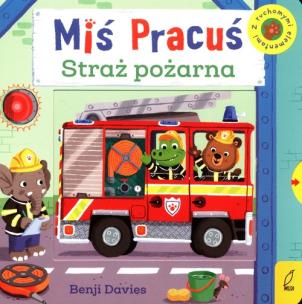 Miś Pracuś Straż pożarna. Autor: Irena Brignull. Multiszop.pl Okładka książki Miś Pracuś Straż pożarna