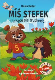 Miś Stefek i jeżące się trudności. Kraina pełna emocji. Autor: Kasia Keller. Multiszop.pl Okładka książki Miś Stefek i jeżące się trudności. Kraina pełna emocji