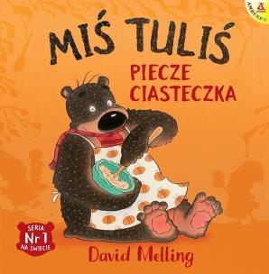 Miś Tuliś piecze ciasteczka w. 2023. Autor: David Melling. Multiszop.pl Okładka książki Miś Tuliś piecze ciasteczka w. 2023