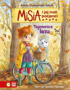 Misia i jej mali pacjenci. Tajemnice lasu. Autor: Aniela Cholewińska-Szkolik. Multiszop.pl Okładka książki Misia i jej mali pacjenci. Tajemnice lasu