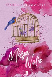 Misja Nolie. Autor: Izabella Nowaczyk. Multiszop.pl Okładka książki Misja Nolie