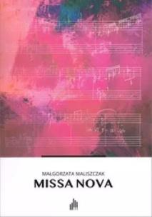 Missa Nova. Autor: Małgorzata Maliszczak. Multiszop.pl Okładka książki Missa Nova