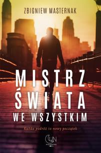 Mistrz świata we wszystkim. Autor: Masternak Zbigniew. Multiszop.pl Okładka książki Mistrz świata we wszystkim