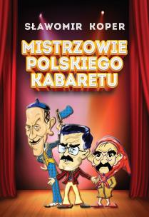 Mistrzowie polskiego kabaretu. Autor: Sławomir Koper. Multiszop.pl Okładka książki Mistrzowie polskiego kabaretu
