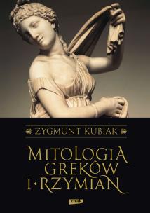 Mitologia Greków i Rzymian (2022). Autor: Kubiak Zygmunt. Multiszop.pl Okładka książki Mitologia Greków i Rzymian (2022)