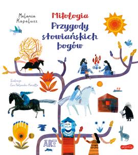 Mitologia. Przygody słowiańskich bogów. ART. Autor: Melania Kapelusz. Multiszop.pl Okładka książki Mitologia. Przygody słowiańskich bogów. ART