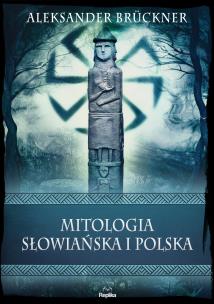 Okładka książki Mitologia słowiańska i polska. Wierzenia i zwyczaje